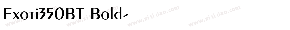 Exoti350BT Bold字体转换
